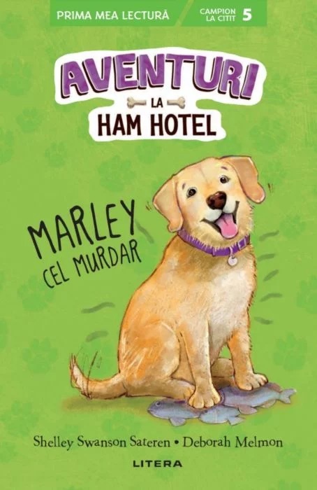 Aventuri la Ham Hotel. Marley cel murdar | Shelley Swanson Sateren, Deborah Melmon