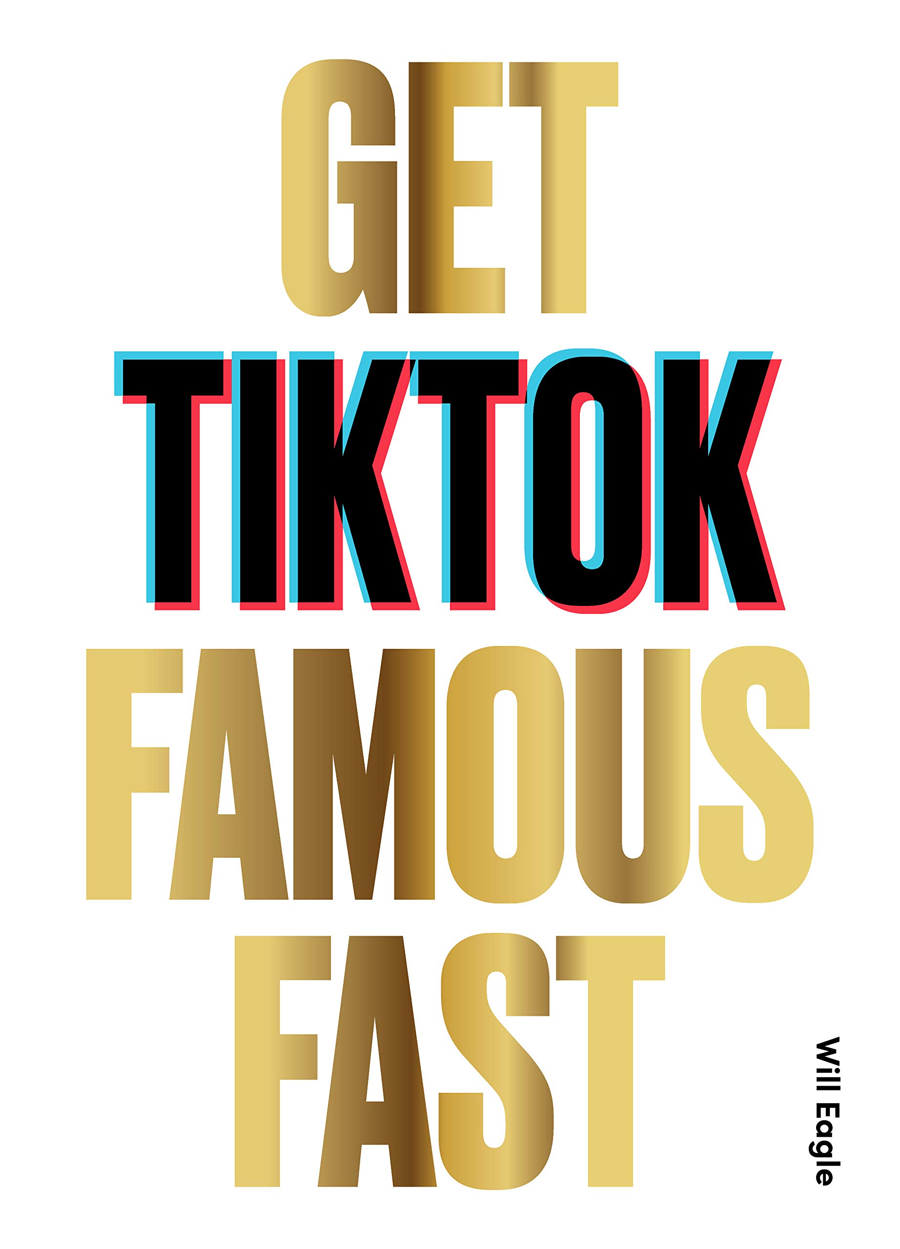 Get TikTok Famous Fast | Will Eagle