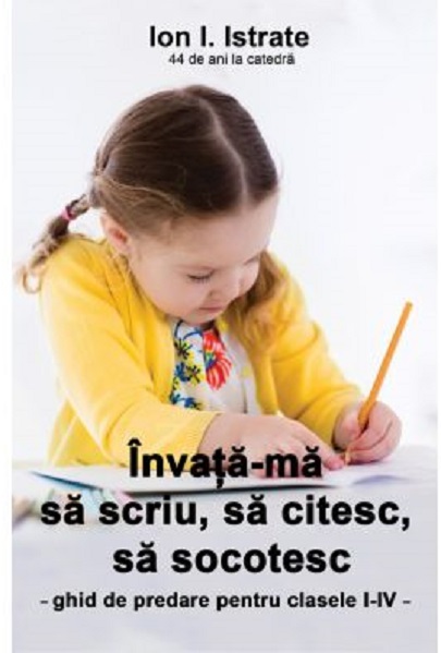 Invata-ma sa scriu, sa citesc, sa socotesc | Ion I. Istrate