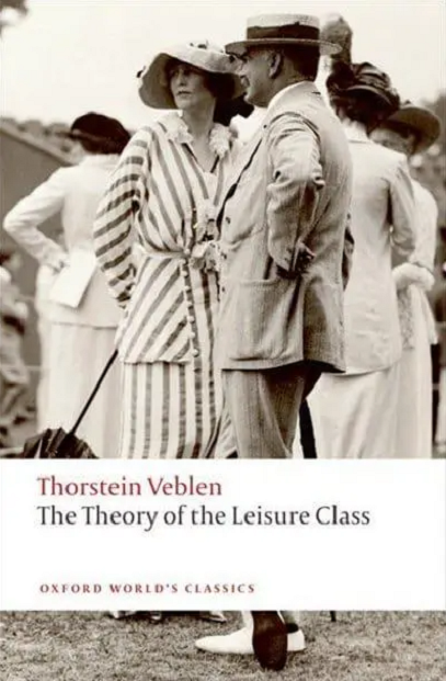 The Theory of the Leisure Class | Thorstein Veblen