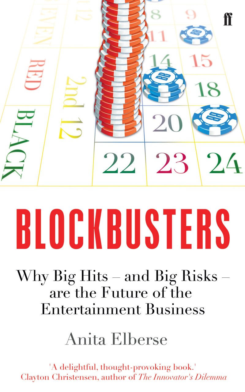 Blockbusters - Why Big Hits – and Big Risks – are the Future of the Entertainment Business | Anita Elberse