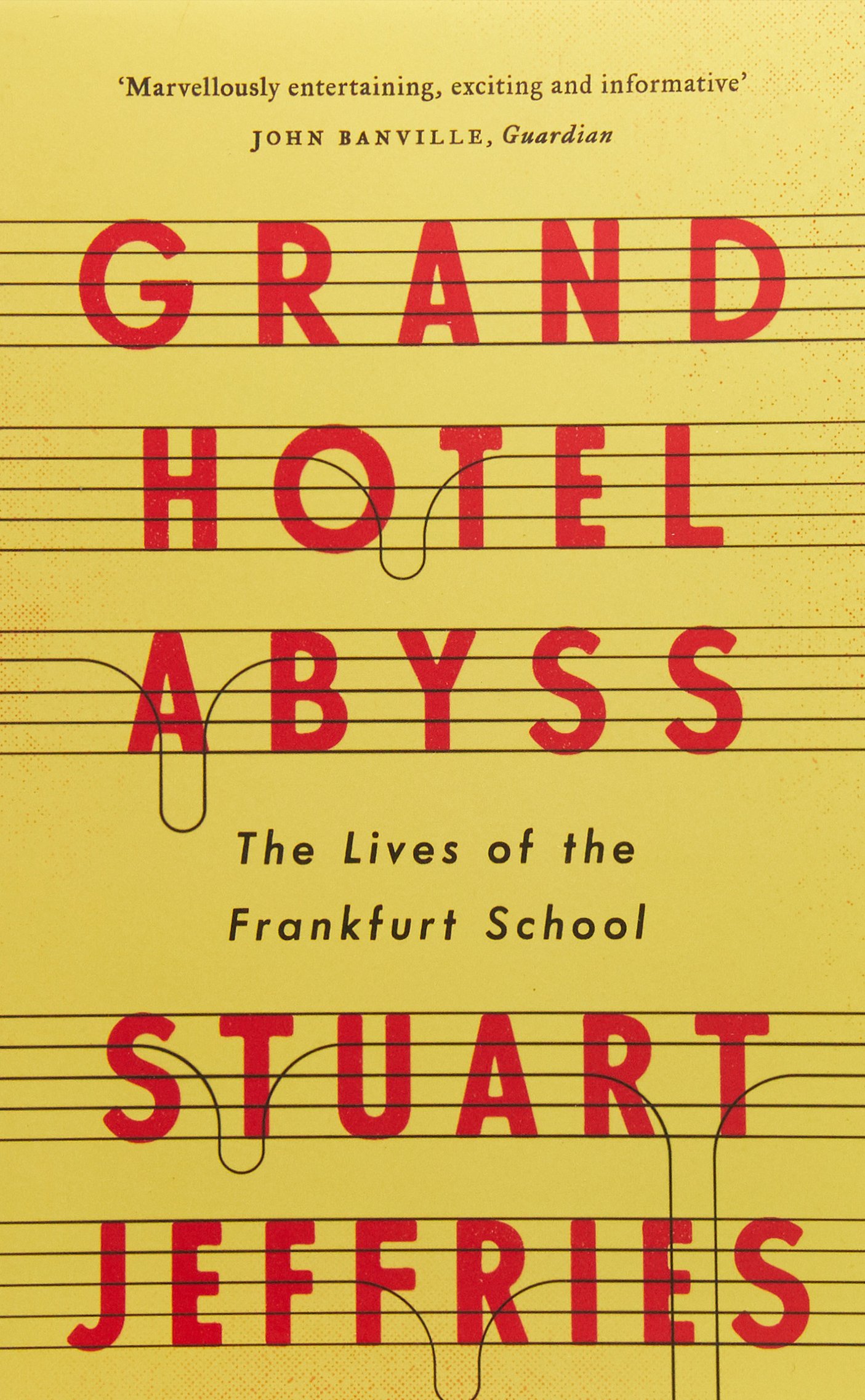 Grand Hotel Abyss - The Lives of the Frankfurt School | Stuart Jeffries