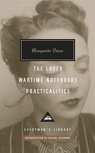 The Lover, Wartime Notebooks, Practicalities | Marguerite Duras