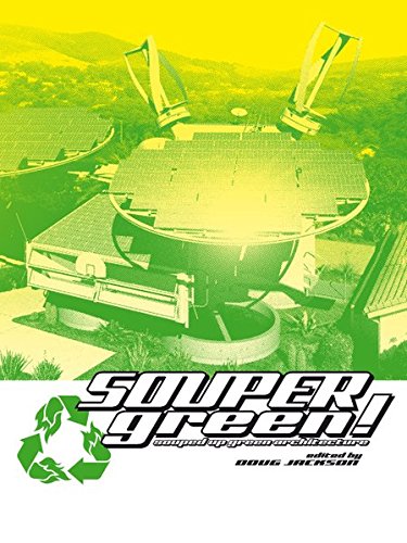 SOUPERgreen! - Souped Up Green Architecture | Doug Jackson