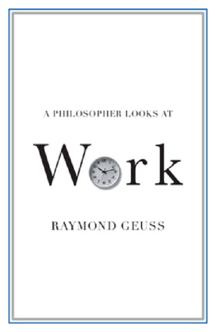 A Philosopher Looks at Work | Raymond Geuss