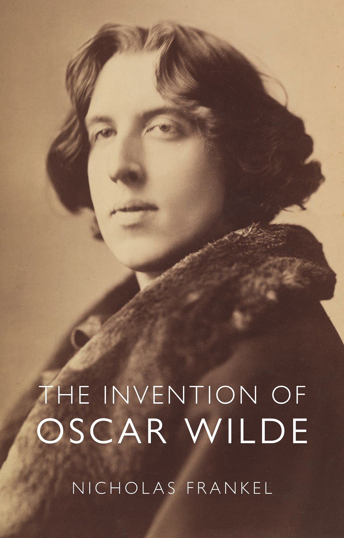 The Invention of Oscar Wilde | Nicholas Frankel
