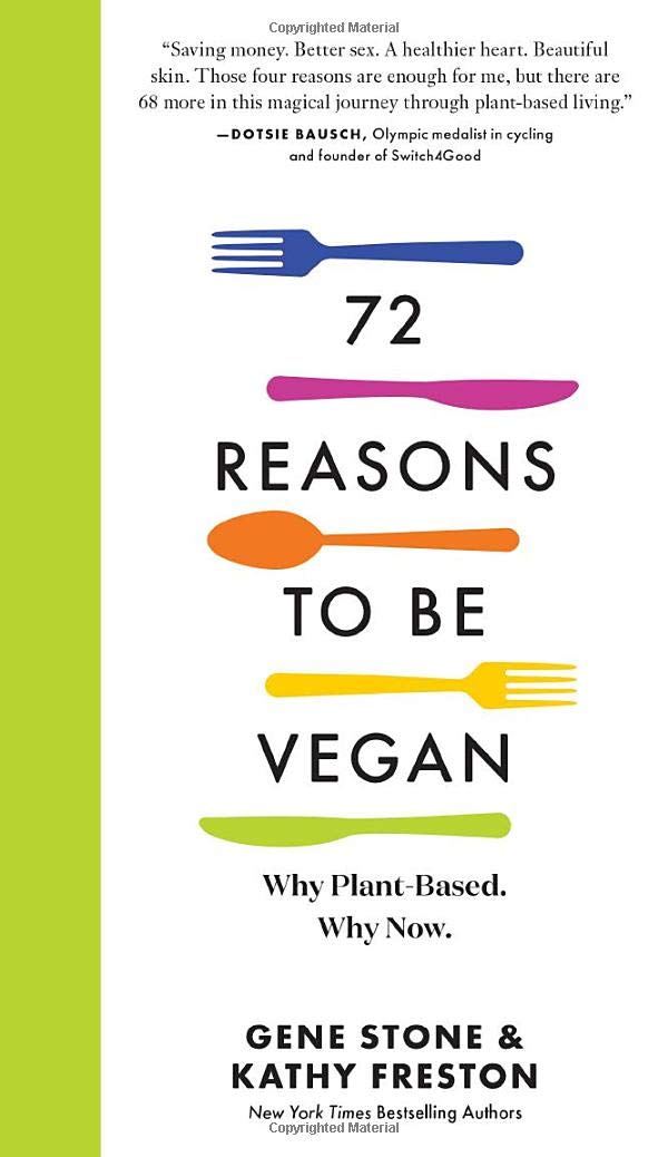 72 Reasons to Be Vegan | Gene Stone, Kathy Freston