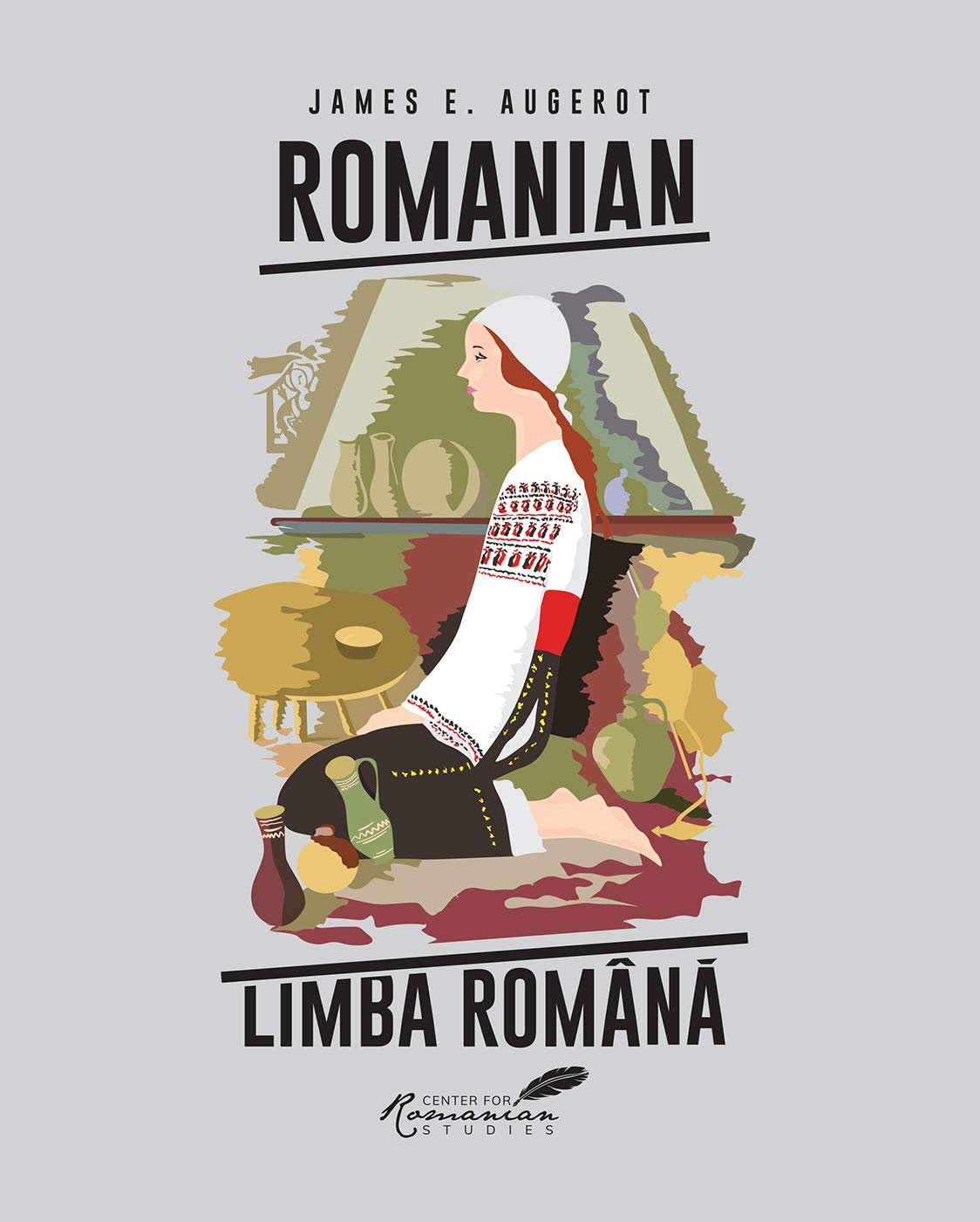 Romanian / Limba Romana: A Course in Modern Romanian | James Augerot