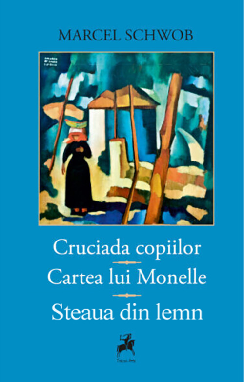 Cruciada copiilor. Cartea lui Monelle. Steaua din lemn | Marcel Schwob carturesti.ro imagine 2022