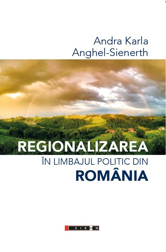 Regionalizarea in limbajul politic din Romania | Andra Karla Anghel-Sienerth - 1 | YEO