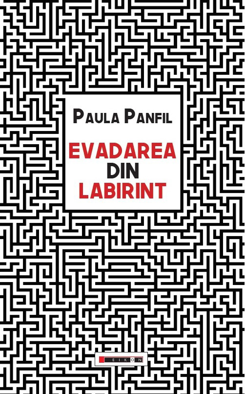 Evadarea din labirint | Paula Panfil Carte 2022