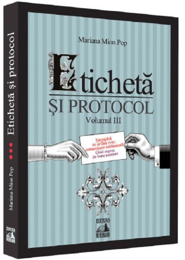 Eticheta si protocol. Vol. 3 | Mariana Mion Pop
