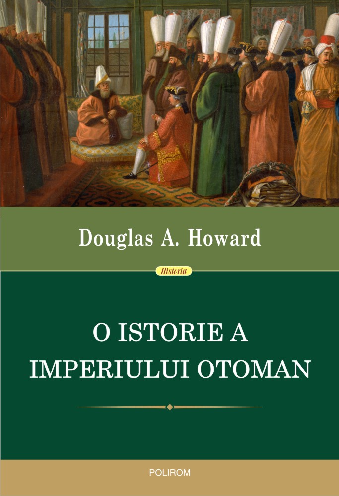 O istorie a Imperiului Otoman | Douglas A. Howard Carte imagine 2022