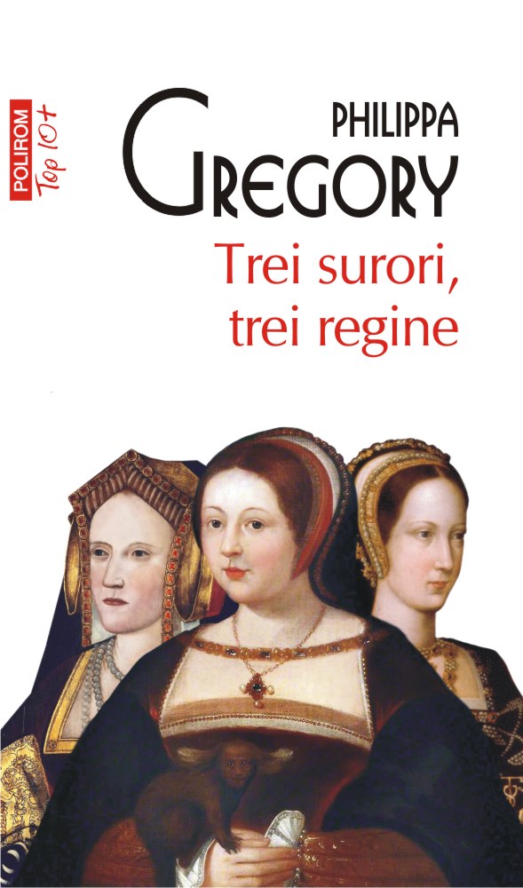 Trei surori, trei regine | Philippa Gregory Carte 2022