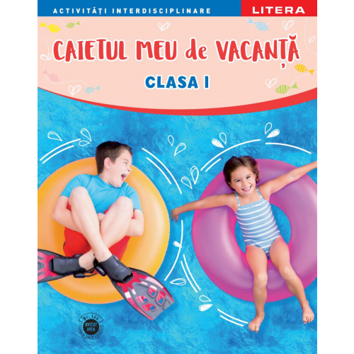 Caietul meu de vacanta. Clasa I |