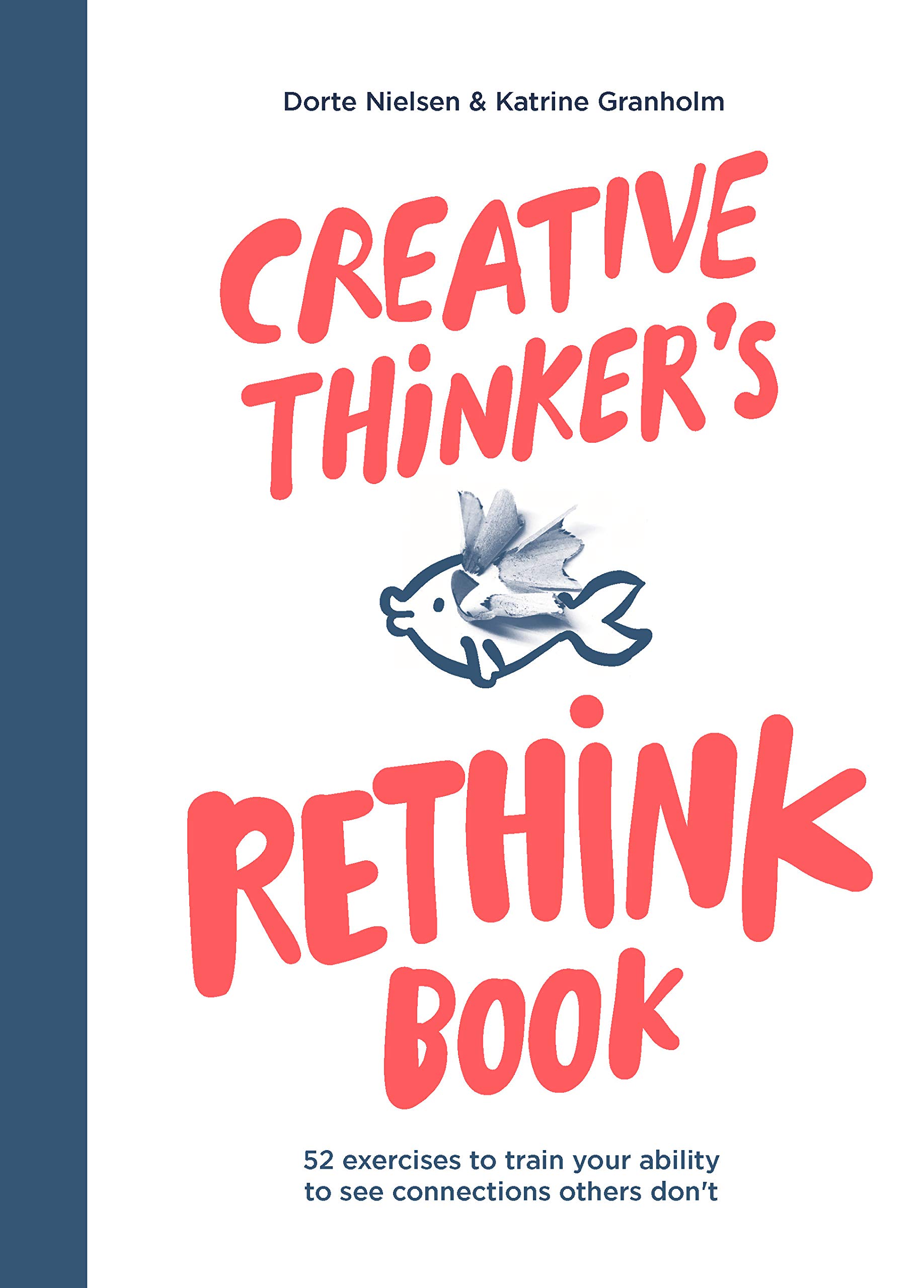 Creative Thinker's Rethink Book | Dorte Nielsen, Katrine Granholm