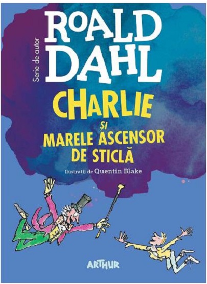 Charlie si marele ascensor de sticla | Roald Dahl