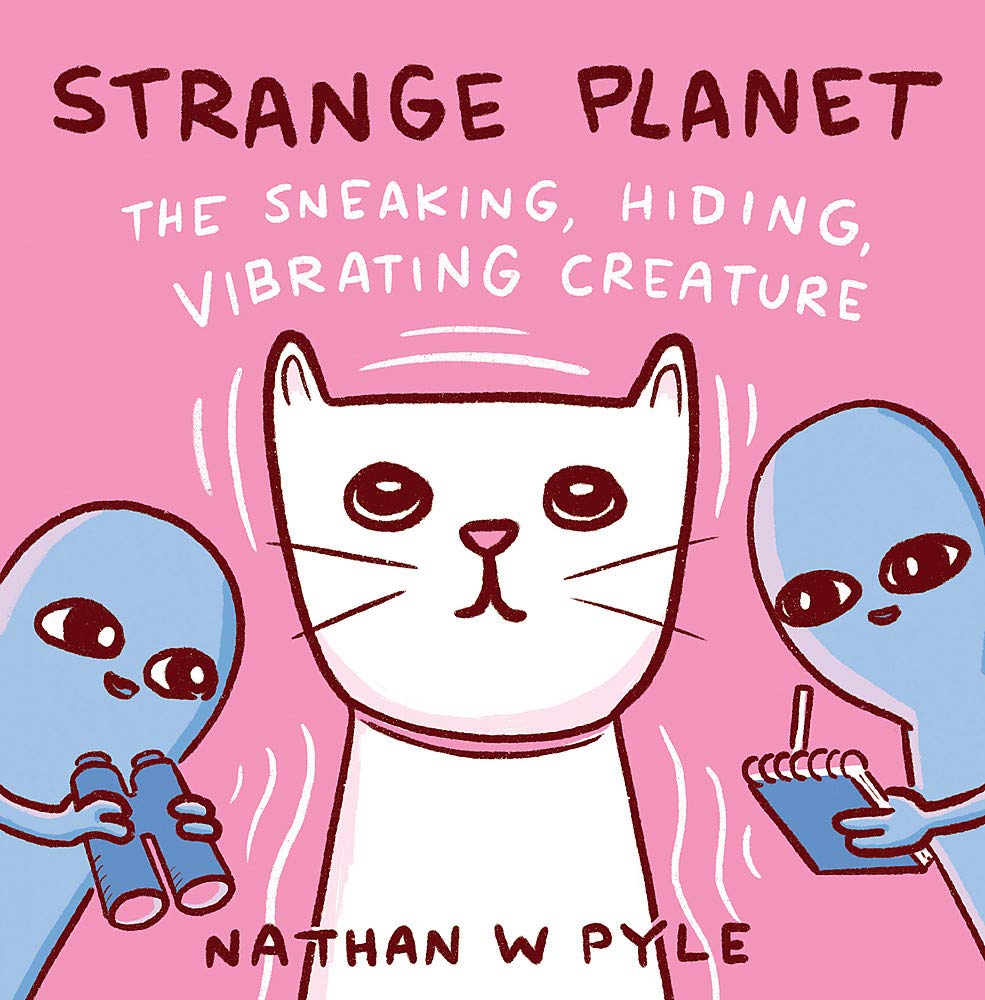 Strange Planet: The Sneaking, Hiding, Vibrating Creature | Nathan W. Pyle