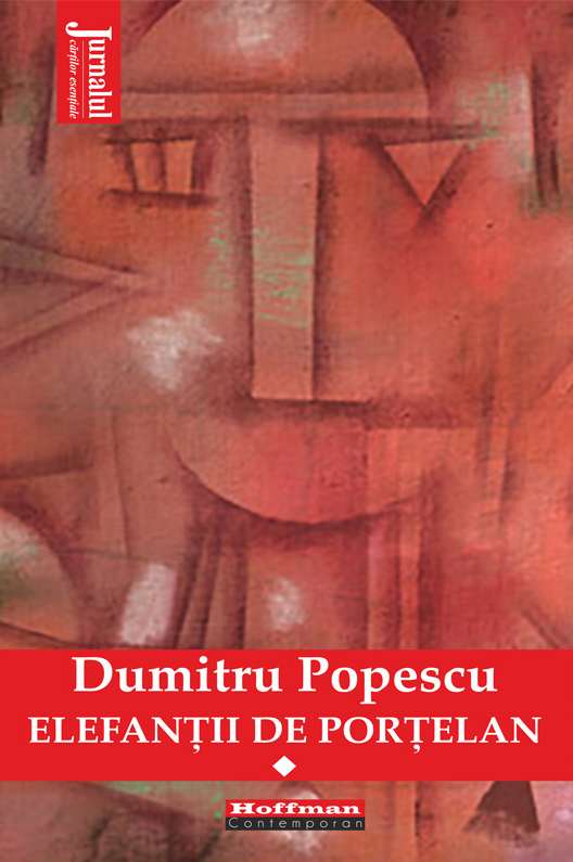 Elefantii de portelan. Volumul 1 | Dumitru Popescu carturesti.ro Carte