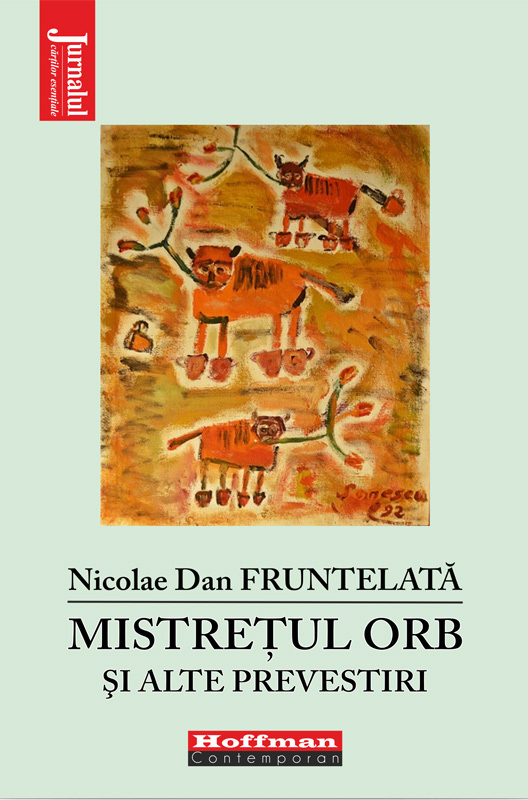 Mistretul orb si alte prevestiri | Nicolae Dan Fruntelata
