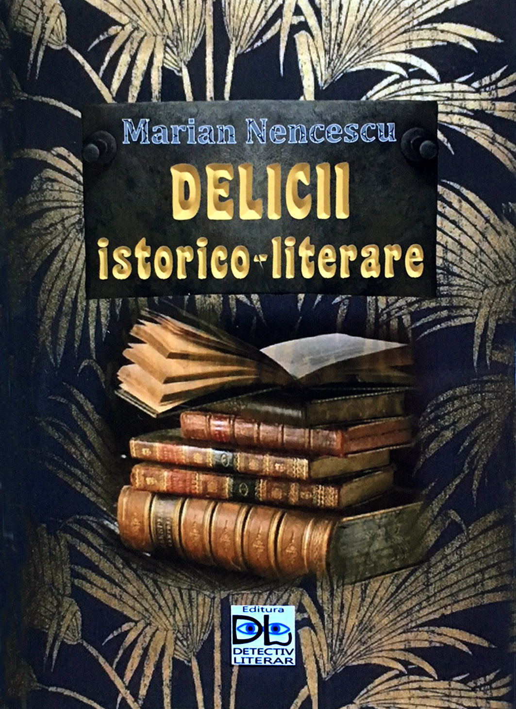 Delicii istorico-literare | Marian Nencescu carturesti.ro Carte
