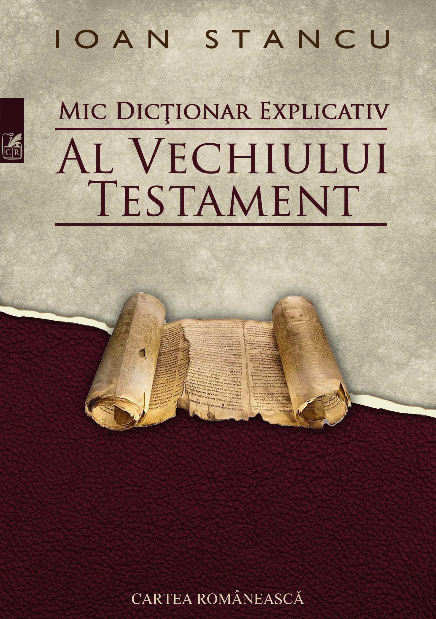 Mic dictionar explicativ al Vechiului Testament | Ioan Stancu Cartea Romaneasca imagine 2022