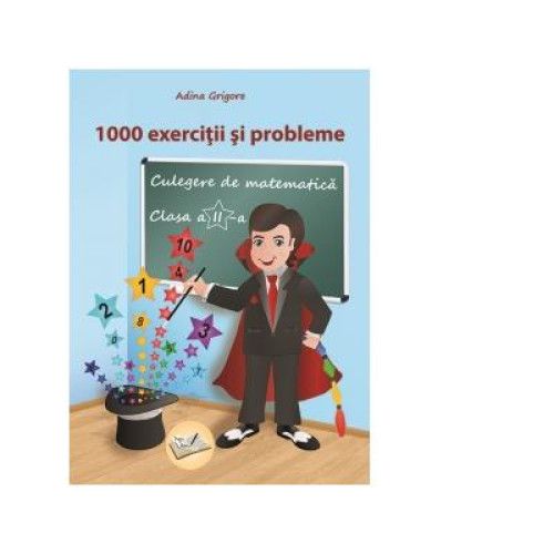 1000 exercitii si probleme. Culegere de matematica pentru clasa a II-a | Adina Grigore