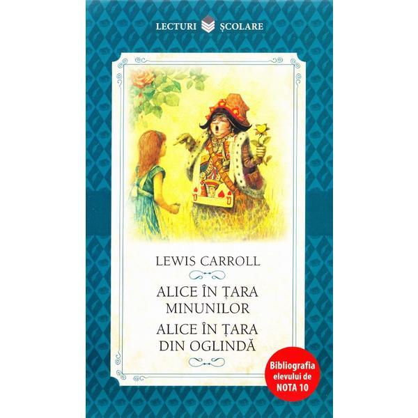 Alice in tara minunilor / Alice in tara din oglinda | Lewis Carroll