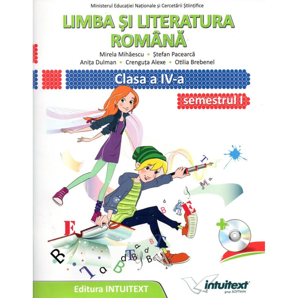 Limba si literatura romana. Manual pentru clasa a IV-a. Semestrul I + II | Mirela Mihaescu, Stefan Pacearca, Anita Dulman, Crenguta Alexe, Otilia Brebenel