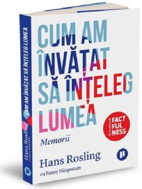 Cum am invatat sa inteleg lumea | Fanny Hargestam, Hans Rosling Biografii imagine 2022