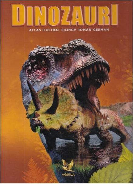 Dinozauri. Atlas ilustrat bilingv roman-german | adolescenti