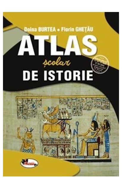 Atlas scolar de istorie | Doina Burtea, Florin Ghetau