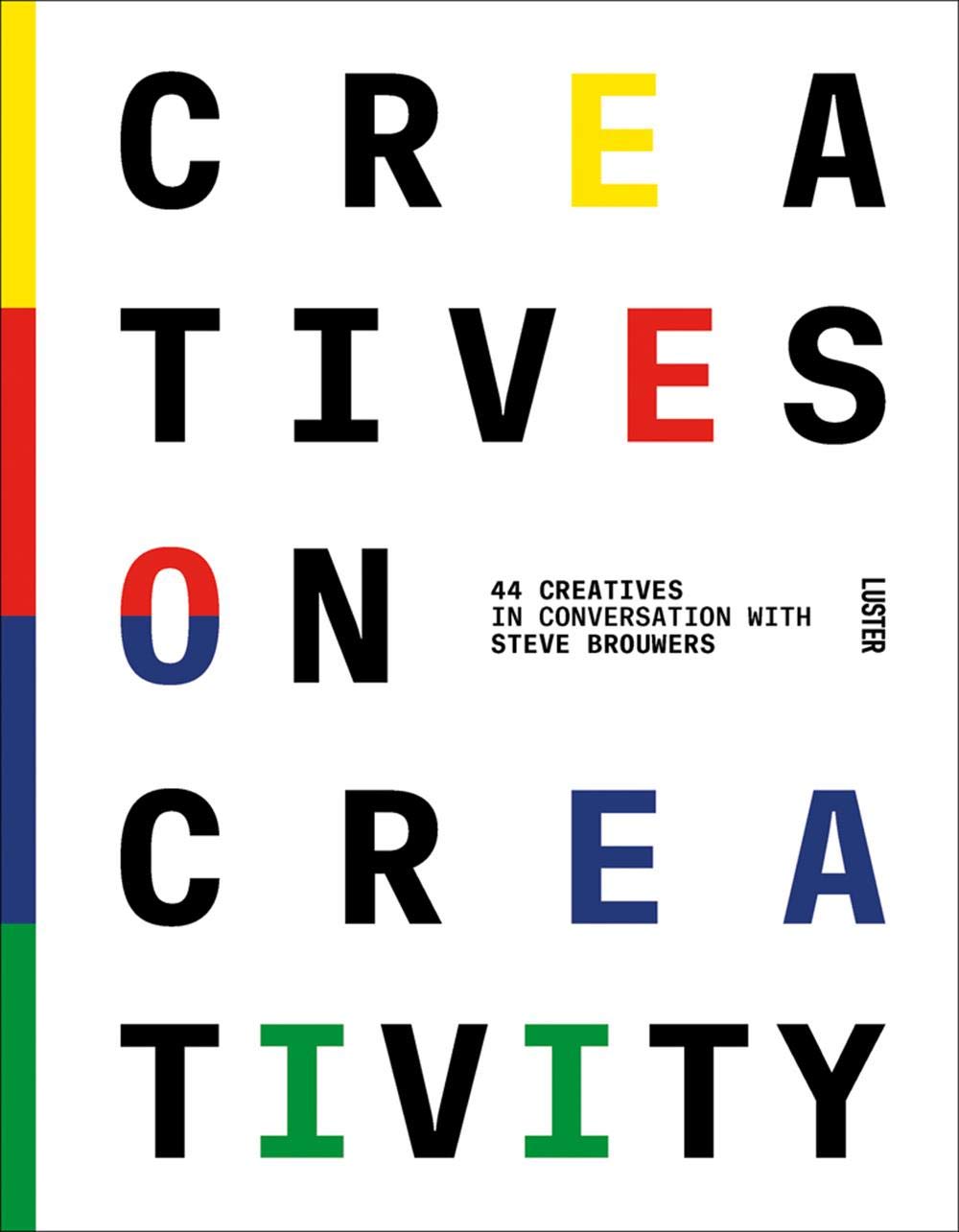 Creatives on Creativity | Steve Brouwers