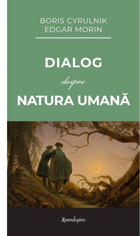 Dialog despre Natura Umana | Boris Cyrulnik, Edgar Morin carturesti.ro Carte
