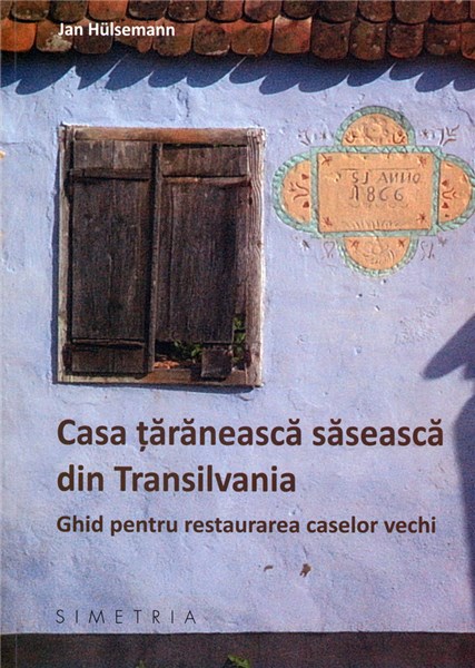 Casa taraneasca saseasca din Transilvania | Jan Hulsemann carturesti.ro poza bestsellers.ro