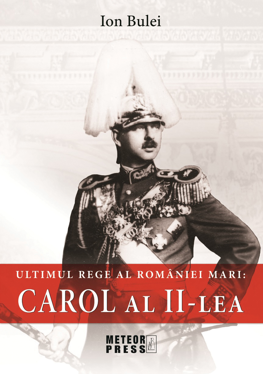 Ultimul rege al Romaniei Mari: Carol al II-lea | Ion Bulei carturesti.ro Carte