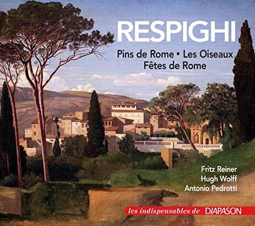 Ottorino Respighi: Pins de Rome - Les Oiseaux - Fêtes de Rome. Reiner, Wolff, Pedrotti. | Ottorino Respighi, Fritz Reiner, Chicago Symphony Orchestra