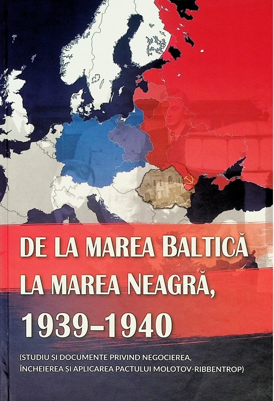 De la Marea Baltica la Marea Neagra, 1939-1940 | Ion Siscanu, Daniela Siscanu