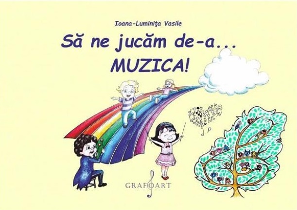 Sa ne jucam de-a… muzica! | Ioana-Luminita Vasile carturesti.ro imagine 2022