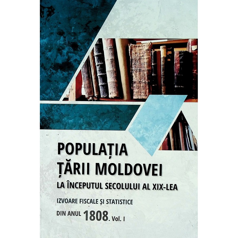 Populatia Tarii Moldovei la inceputul secolului al XIX-lea | Tudor Ciobanu, Teodor Candu, Eugen Cernenchi Candu