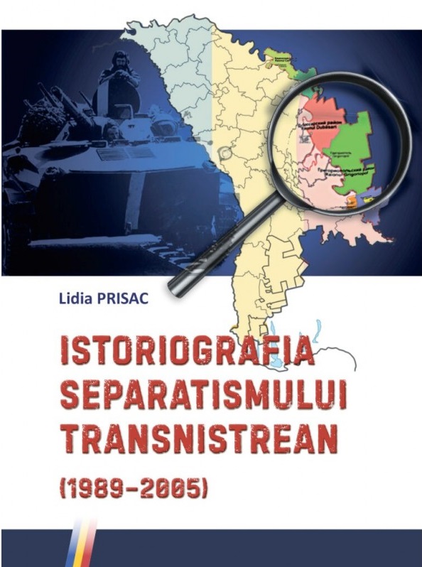 Istoriografia separatismului transnistrean (1989–2005) | Lidia Prisac