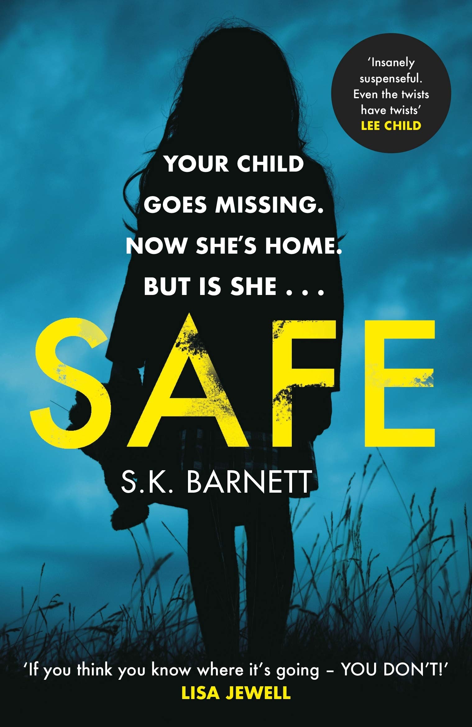 Safe : A missing girl comes home. But is it really her? | S. K. Barnett