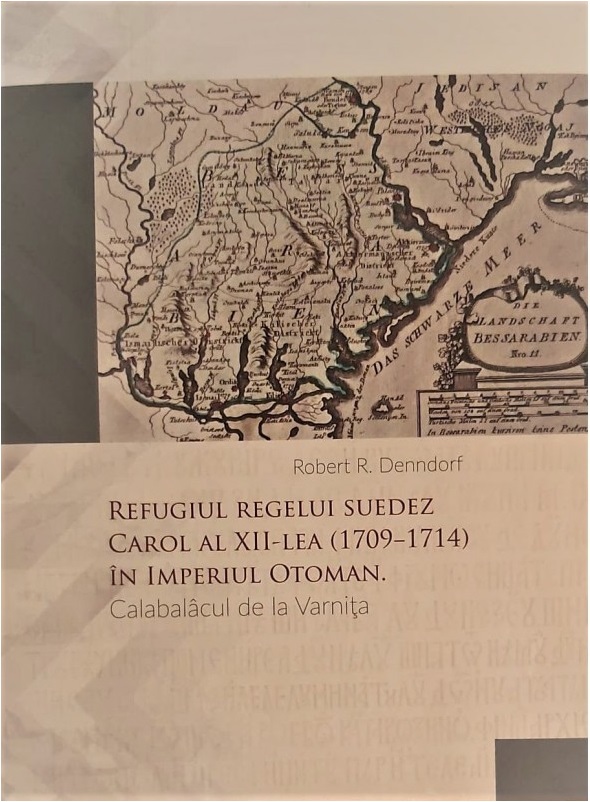 Refugiul regelui suedez Carol al XII-lea (1709-1714) in Imperiul Otoman | Robert R. Denndorf (1709-1714) 2022