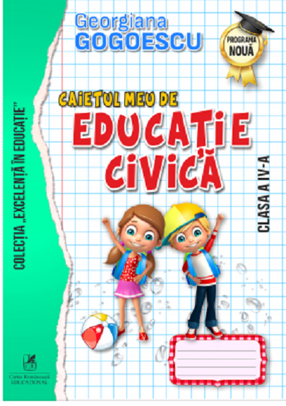 Caietul meu de Educatie civica, Clasa a IV-a | Georgiana Gogoescu