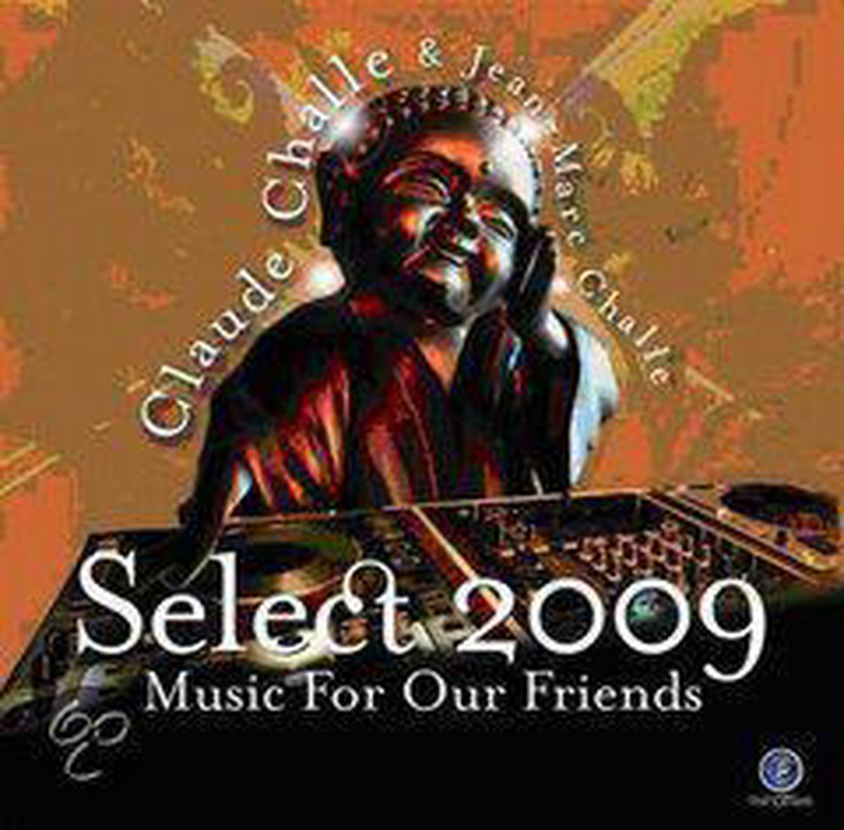 Music for Our Friends: Select 2009 | Claude Challe, Jean-Marc Challe