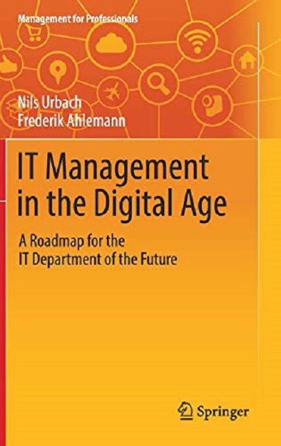 IT Management in the Digital Age | Nils Urbach, Frederik Ahlemann