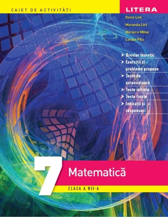 Matematica. Caiet de activitati. Clasa a VII-a | Dorin Lint, Maranda Lint, Mariana Mitea, Lucian Pitu