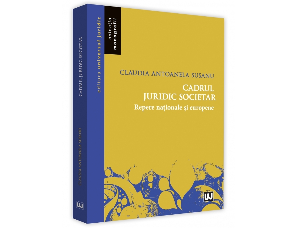 Cadrul juridic societar. Repere nationale si europene | Claudia Antoanela Susanu carturesti.ro