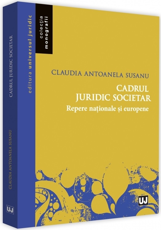PDF Cadrul juridic societar. Repere nationale si europene | Claudia Antoanela Susanu carturesti.ro Carte