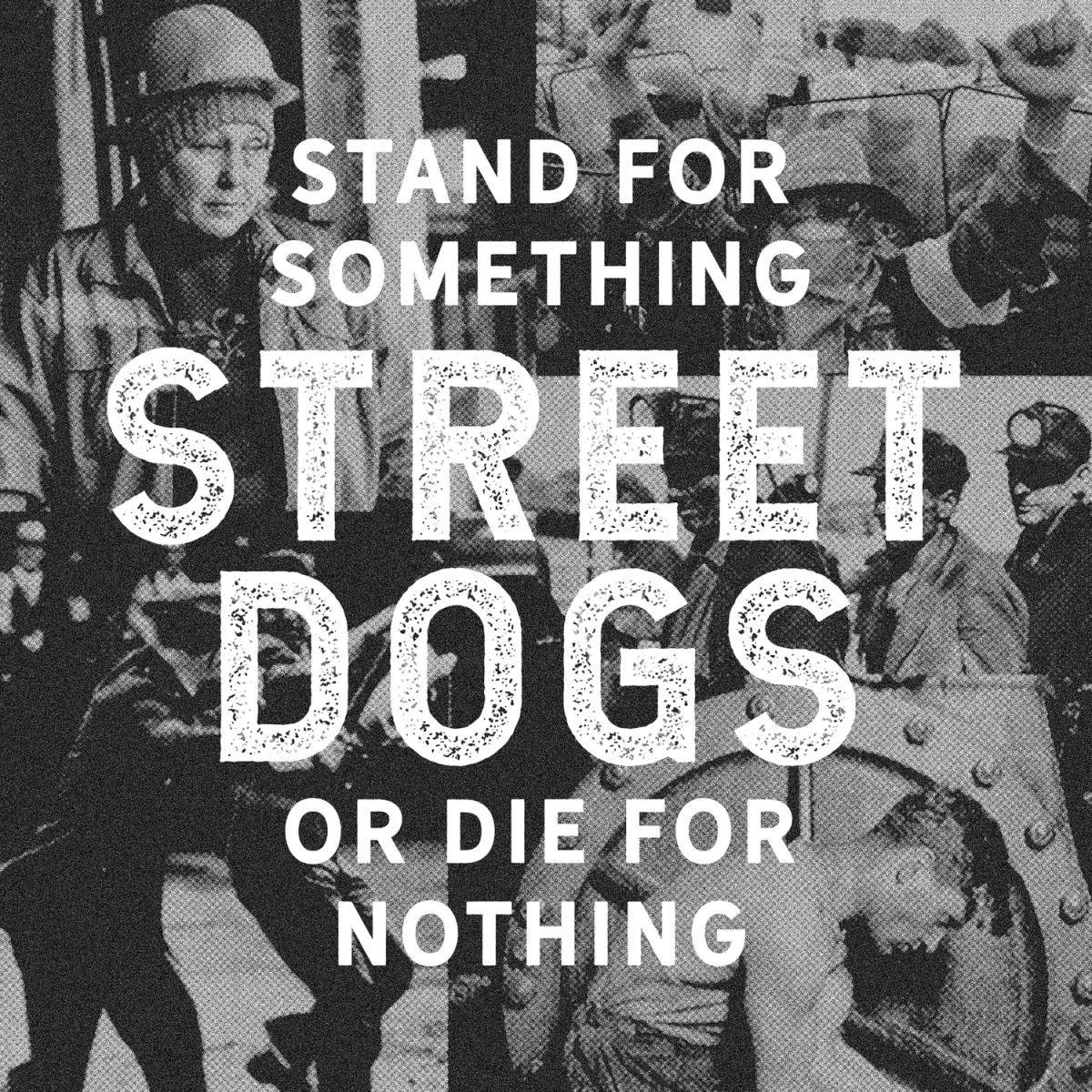 Stand for Something or Die for Nothing | Street Dogs - 1 | YEO